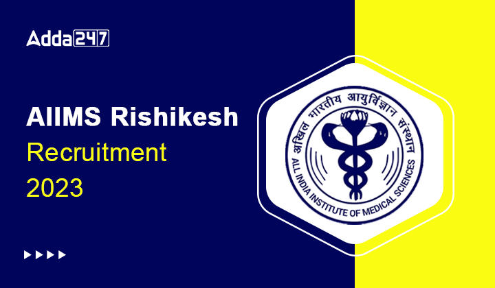 AIIMS Rishikesh Recruitment 2023