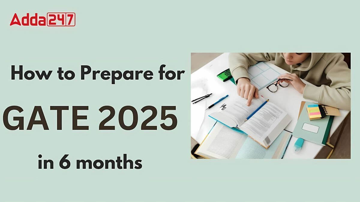 How to Prepare for GATE 2025 in 6 Months