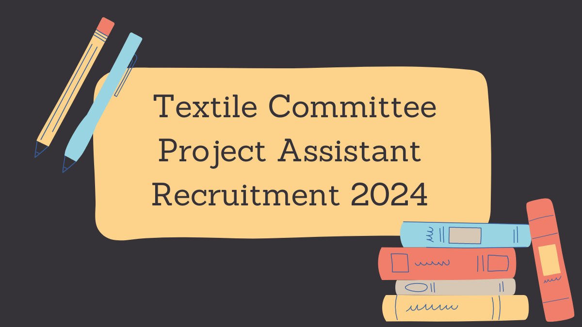 Textile Committee Project Assistant Recruitment 2024