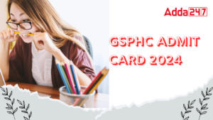 GSPHC Admit Card 2024