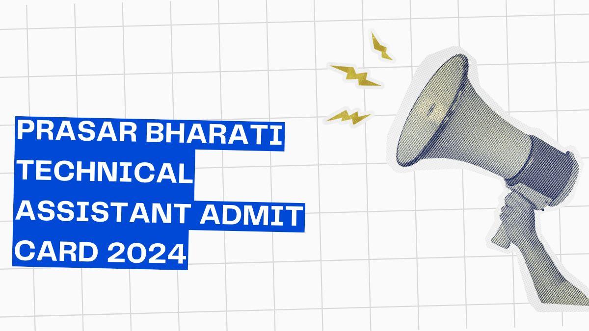 Prasar Bharati Technical Assistant Admit Card 2024