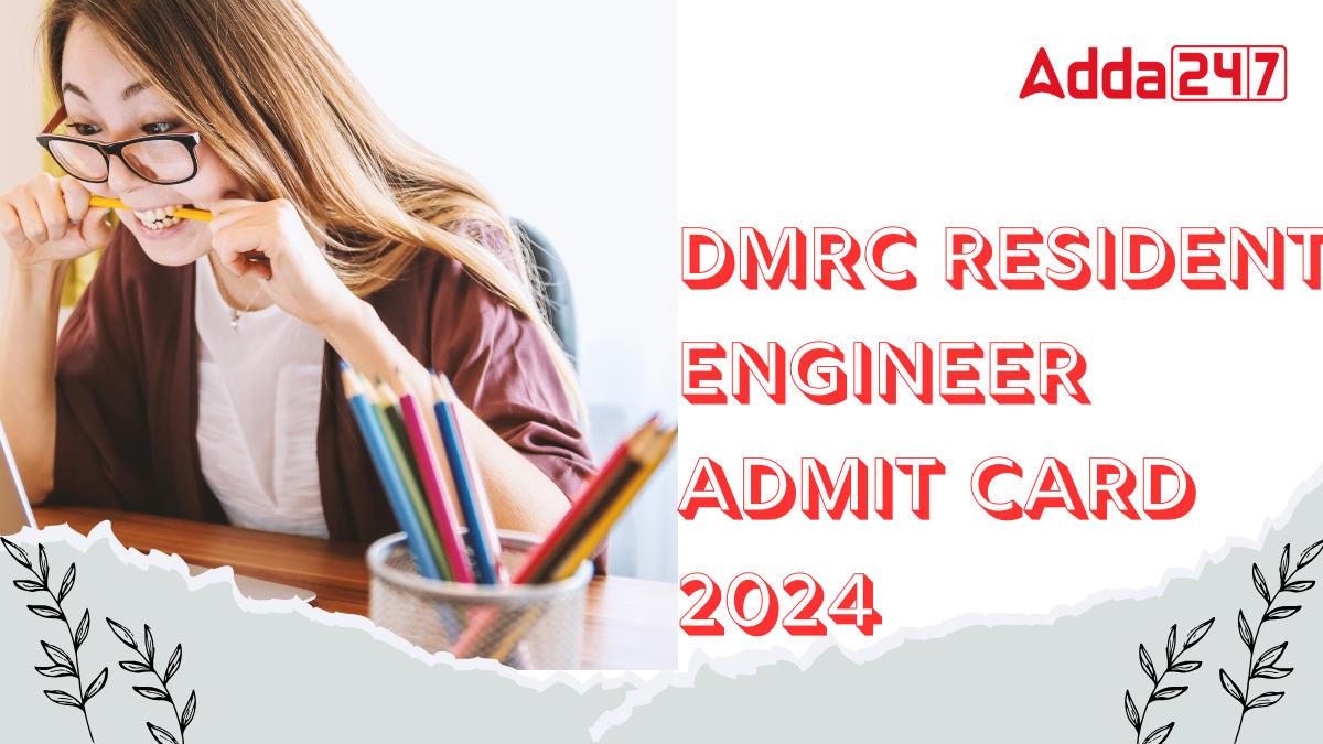 DMRC Resident Engineer Admit Card 2024