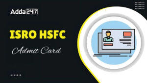 ISRO HSFC Admit Card 2024