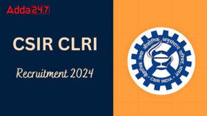 CSIR CLRI Scientist Recruitment 2024 Notification Out