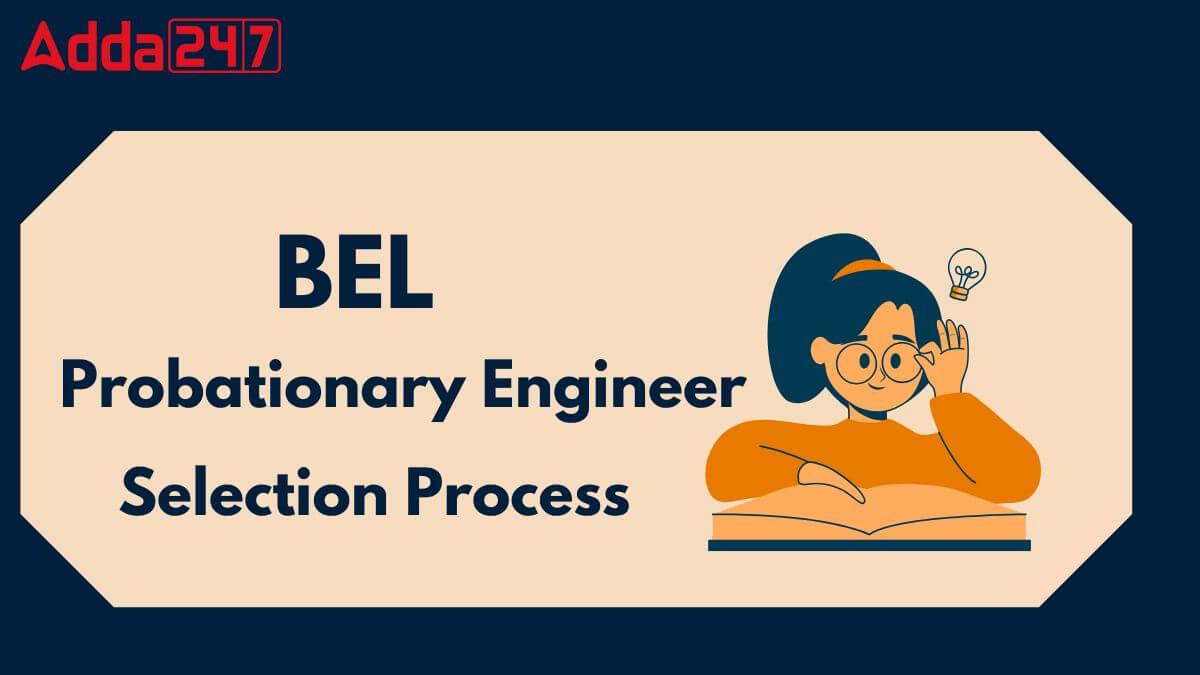 BEL Probationary Engineer Selection Process 2025