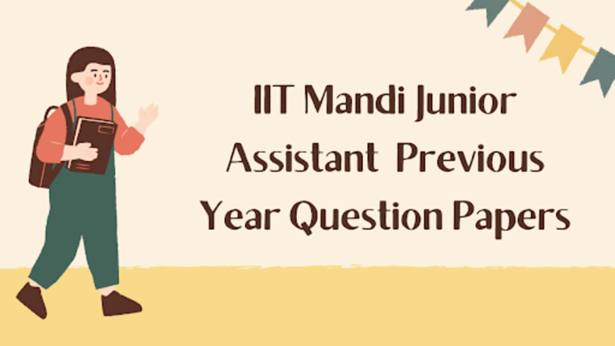 IIT Mandi Junior Assistant Previous Year Question Papers