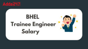 BHEL Trainee Engineer Salary Structure 2025