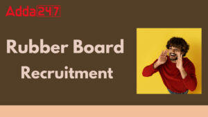 Rubber Board Recruitment 2025