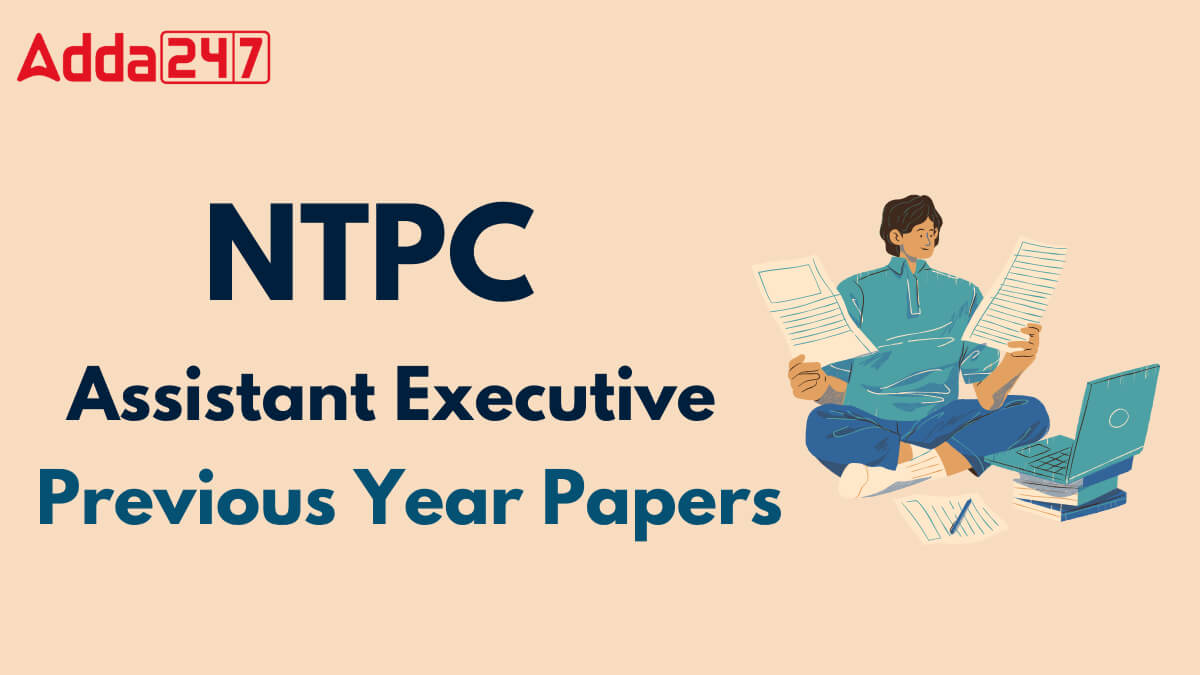 NTPC Assistant Executive Previous Year Question Papers