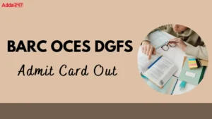 BARC OCES DGFS Admit Card 2025