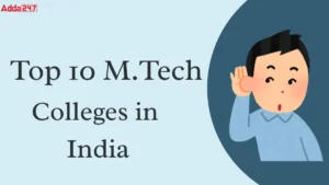 Top 10 M.Tech Colleges in India