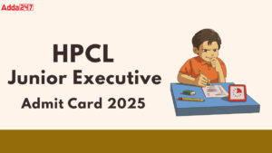 HPCL Junior Executive Admit Card 2025