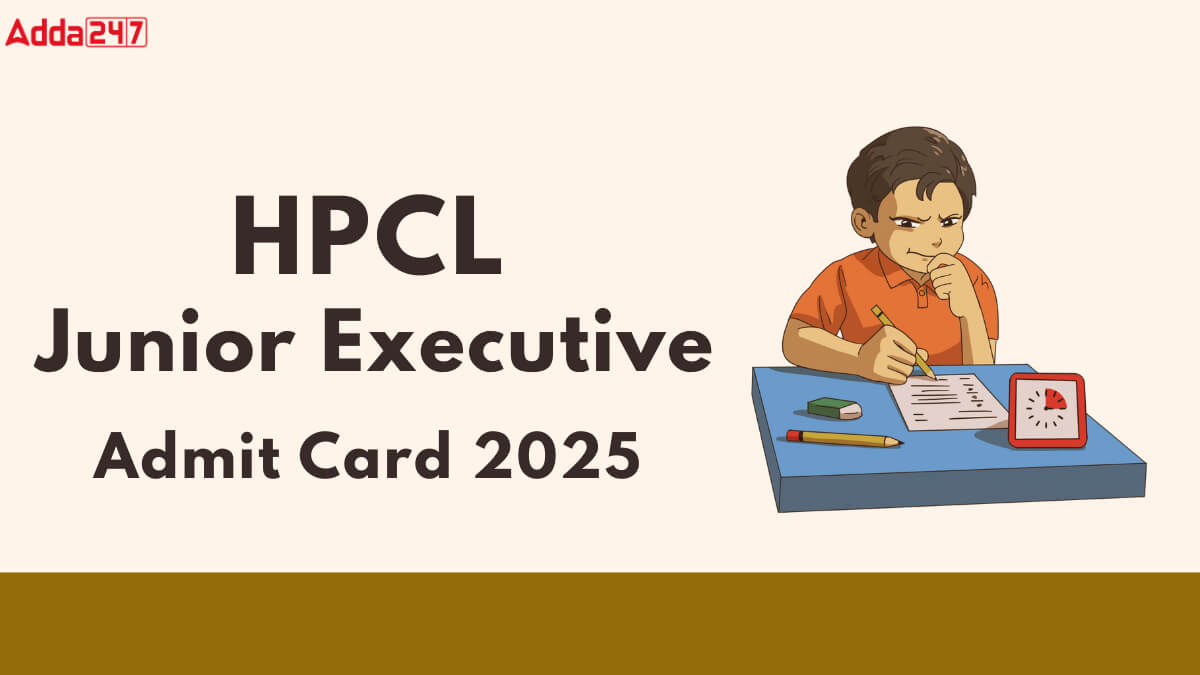 HPCL Junior Executive Admit Card 2025