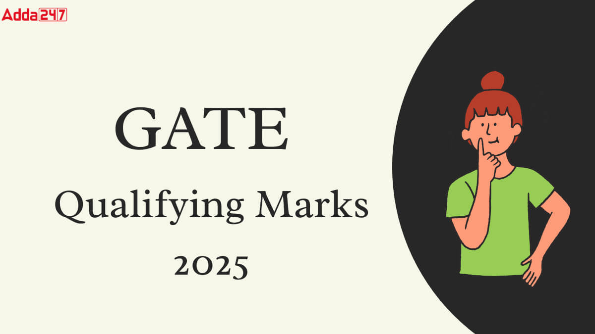 GATE Qualifying Marks 2025 For OBC, EWS, SC, GEN, PwD