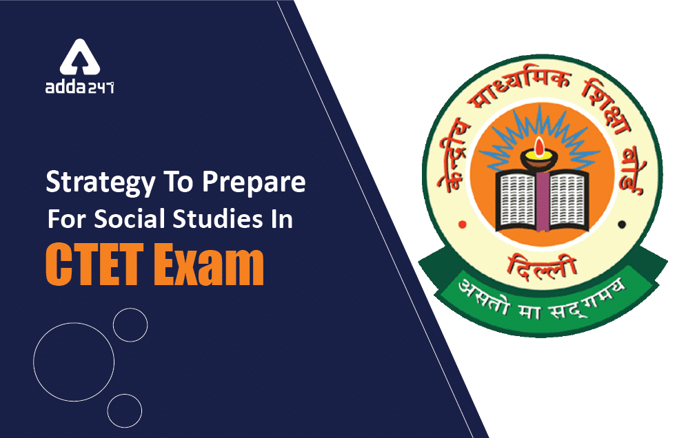Strategy to Prepare For Social Studies in CTET Exam : Read Here for More_30.1