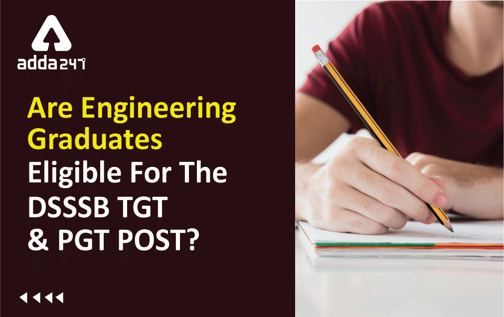 Are Engineering Graduates Eligible For The DSSSB TGT & PGT Post?_30.1