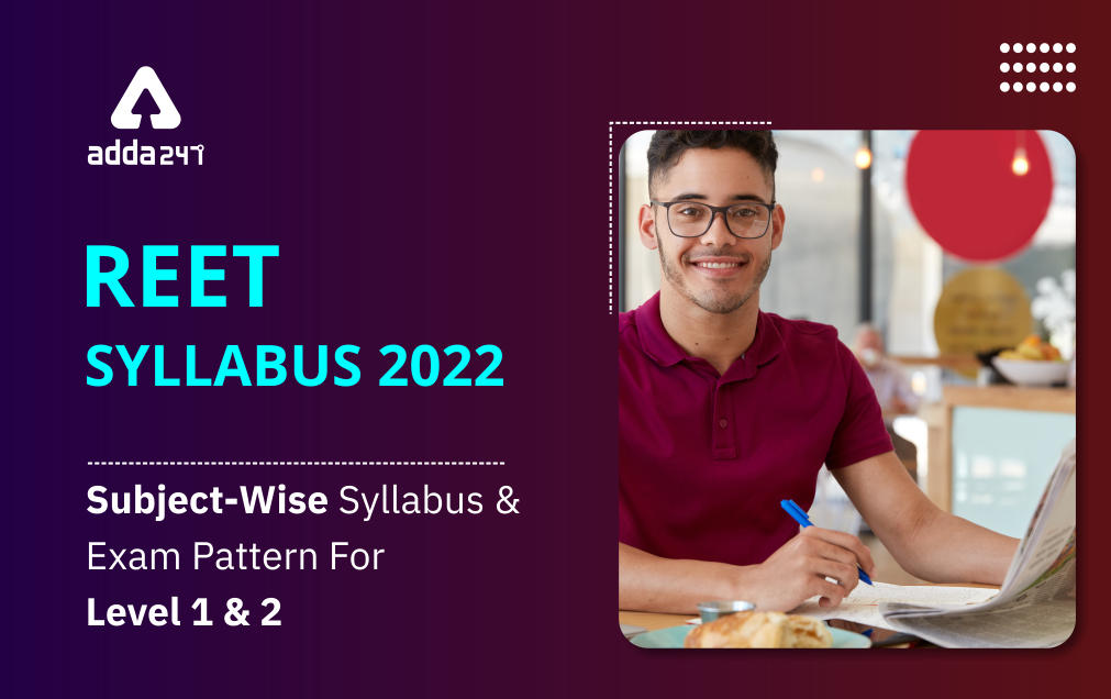 REET Syllabus 2022 For Level 1 & 2, नया सिलेबस जारी_30.1