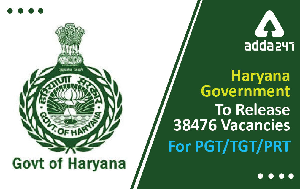 Haryana Government To Release 38476 Vacancies For PGT/TGT/PRT_30.1