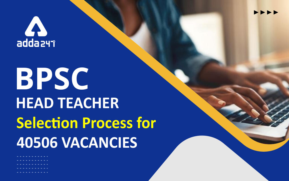 BPSC Head Teacher Selection Process for 40506 Vacancies_30.1