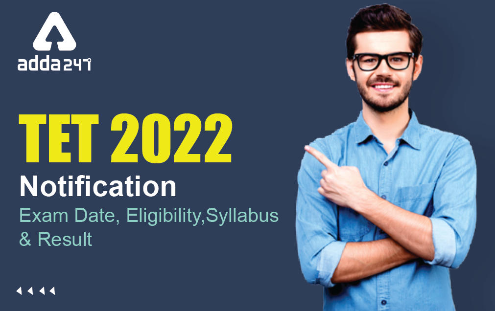 TET 2022 Notification, Exam Date, Eligibility, Syllabus & Result_30.1