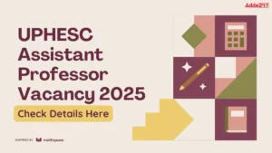 UPHESC Assistant Professor Recruitment 2025, Exam Date, Salary