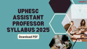 UPHESC Assistant Professor Syllabus 2025 & Exam Pattern