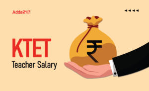 KTET Teacher Salary 2024, Check Job Profile, Benefits