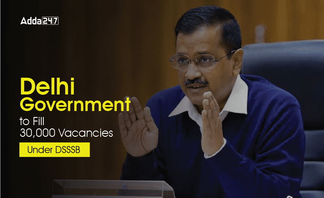 Delhi Government to Fill 30,000 Vacancies Under DSSSB