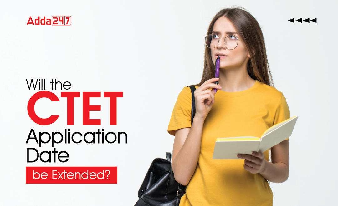 Will the CTET Application Date be Extended