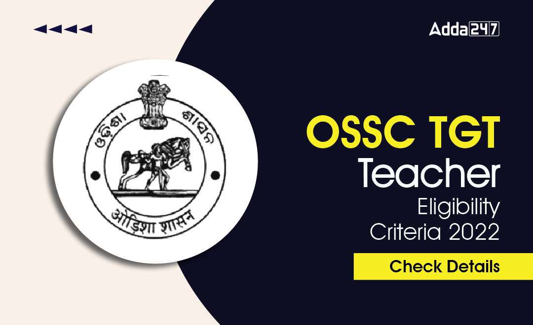 OSSC TGT Teacher Eligibility Criteria 2022