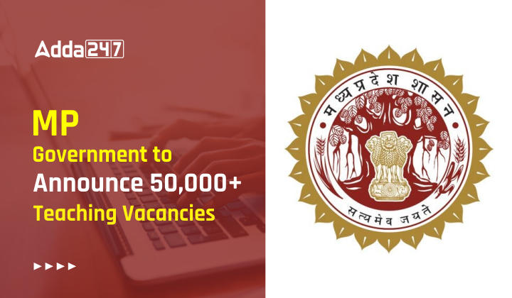 MP Government to Announce 50,000+ Teaching Vacancies