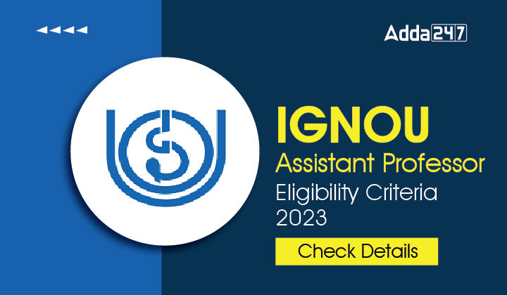 IGNOU Assistant Professor Eligibility Criteria 2023 Check Details-01