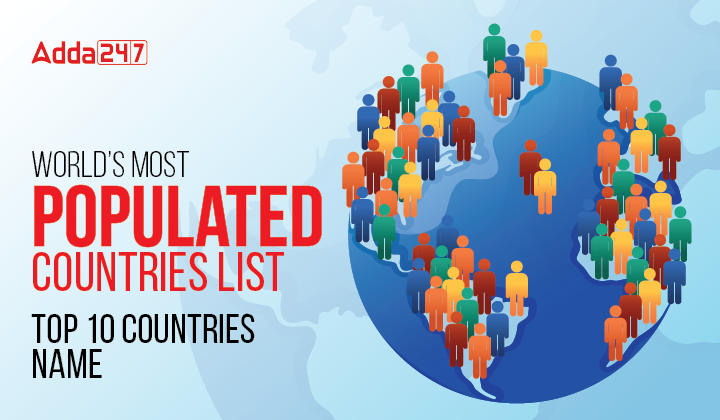 World’s Most Populated Countries List, Top 10 Countries Name-01