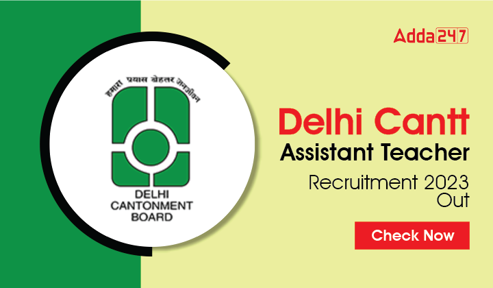 Delhi Cantt Assistant Teacher Recruitment 2023 Out Check Now-01