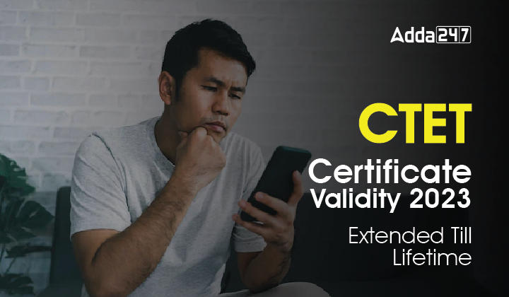 CTET Certificate Validity 2023 Extended Till Lifetime-01