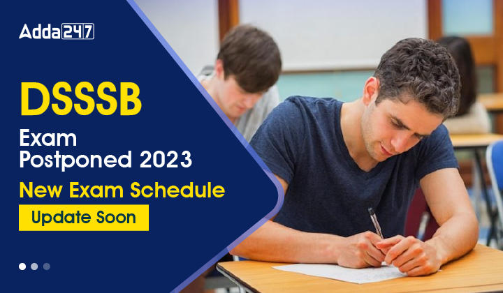 DSSSB Exam Postponed 2023 New Exam Schedule Update Soon