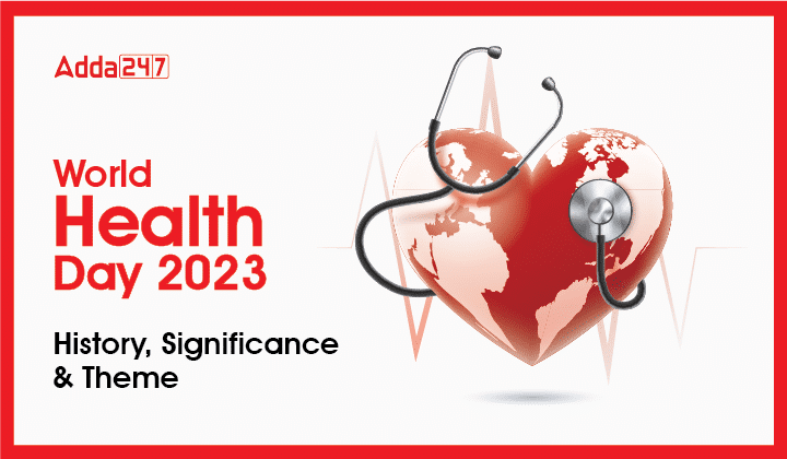 World Health Day 2023 History, Significance & Theme-01