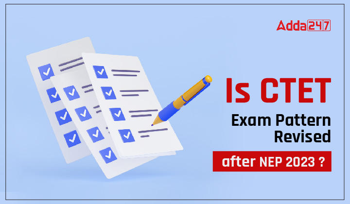 Is CTET Exam Pattern Revised after NEP 2023-01