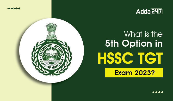 What is the 5th Option in HSSC TGT Exam 2023-01