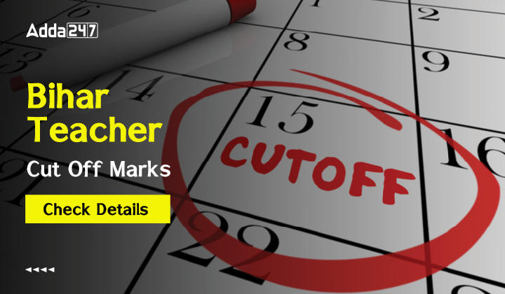 Bihar Teacher Cut Off Mark 2023