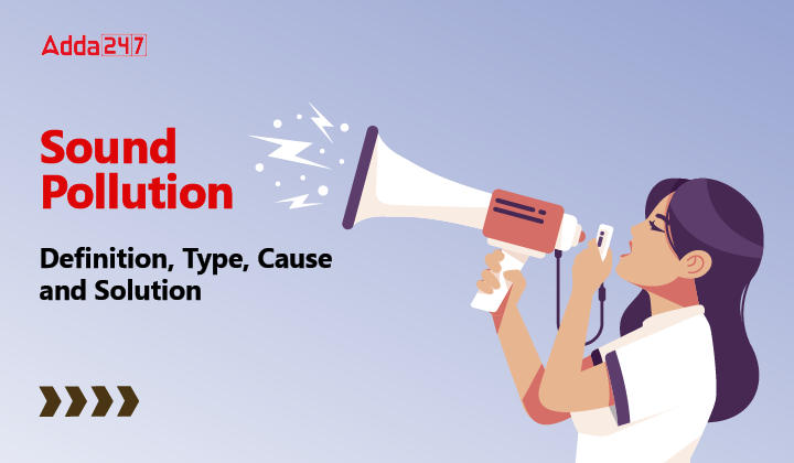 Sound Pollution Definition Type Cause And Solution