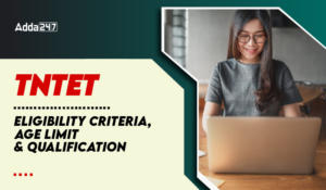 TN TET Eligibility 2025, Age Limit and Educational Qualification