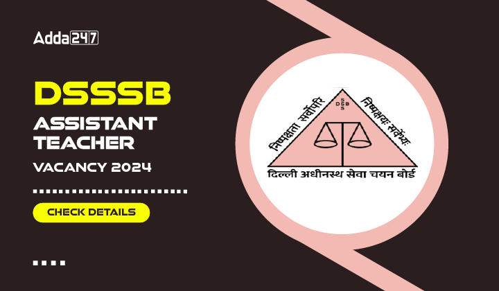 DSSSB Assistant Teacher Vacancy 2024 Check Details-01