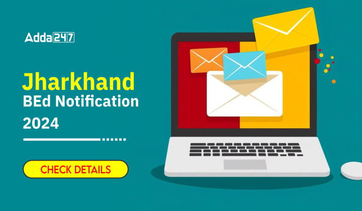 Jharkhand BEd Notification 2024 - Check Details