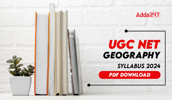 UGC NET Geography Syllabus 2024