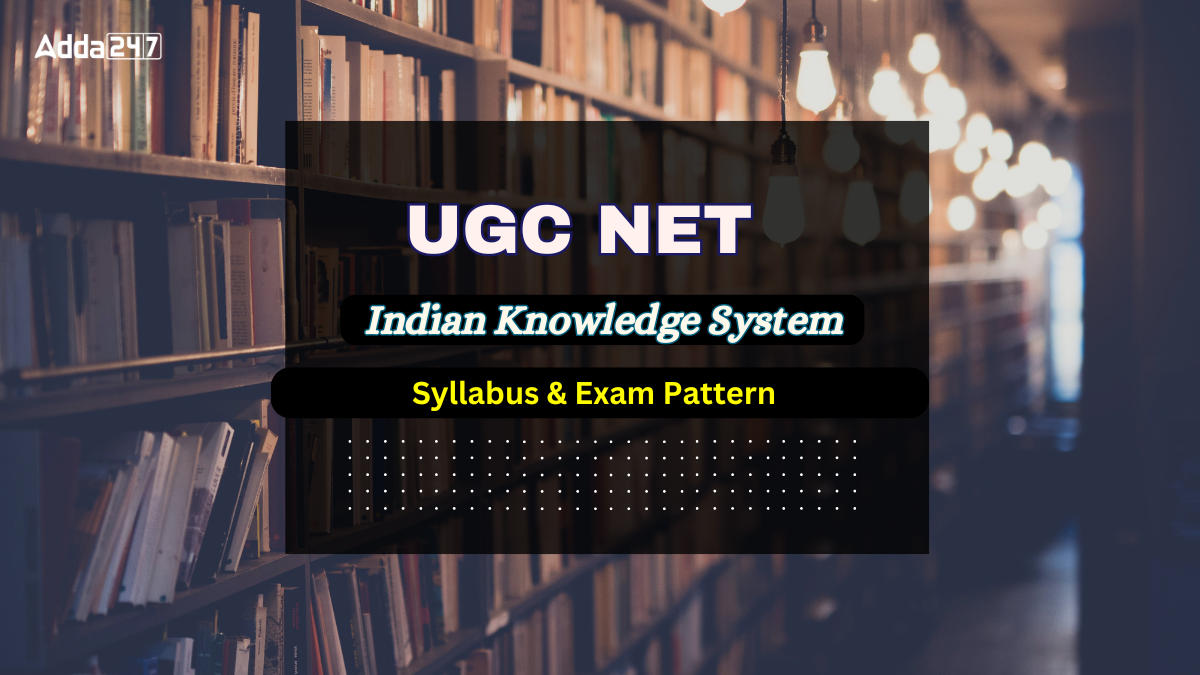 UGC NET Indian Knowledge System Syllabus 2024