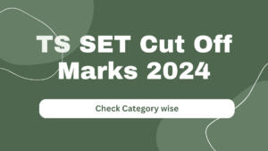 TS SET Cut Off Marks 2024 Released, Check Category wise