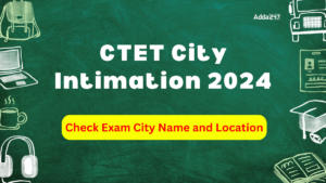 CTET City Intimation 2024