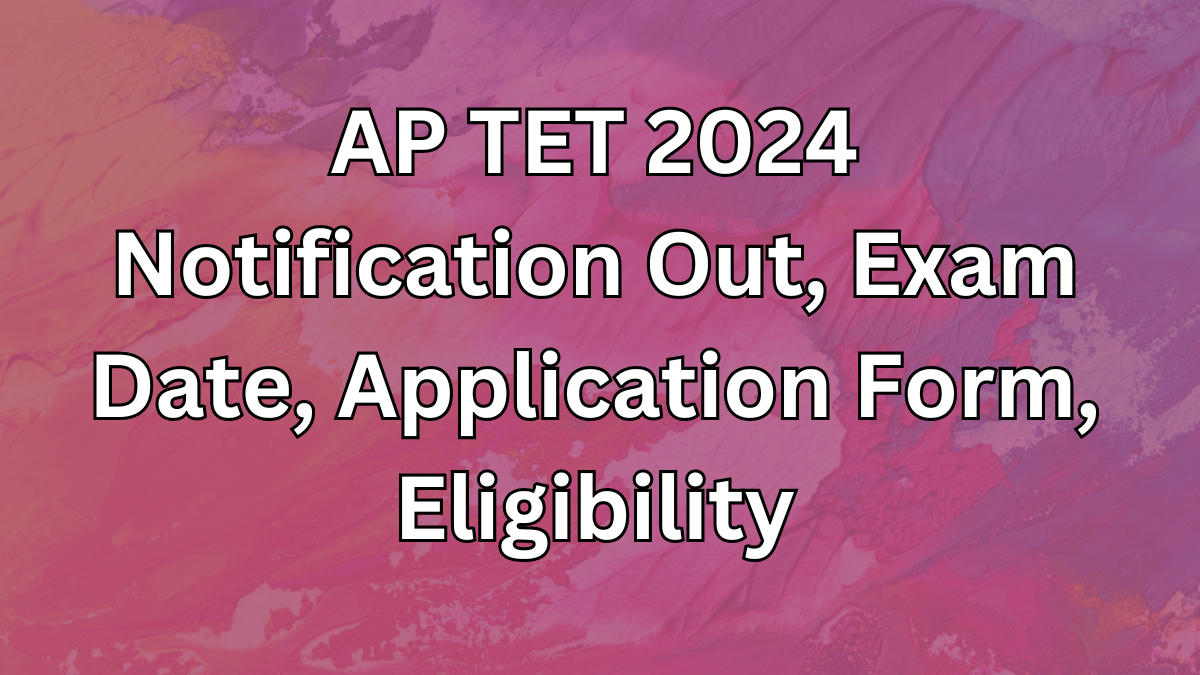 AP TET Exam Date Out, Check Schedule, Time, Admit Card Release Date