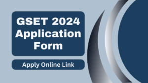 GSET Application Form 2024, Apply Online Link